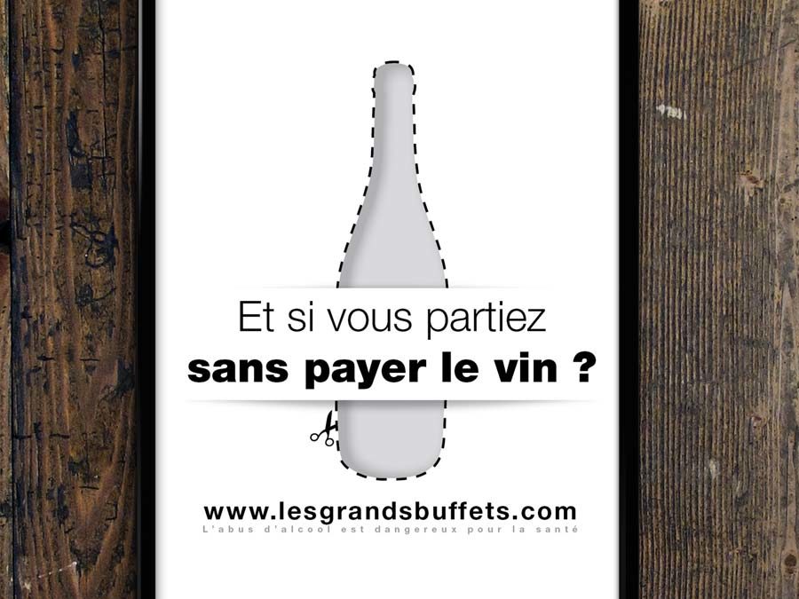Les Grands Buffets – Campagne « Et si vous partiez sans payer le vin ? »